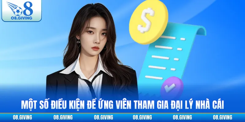 Một số điều kiện để ứng viên tham gia đại lý nhà cái