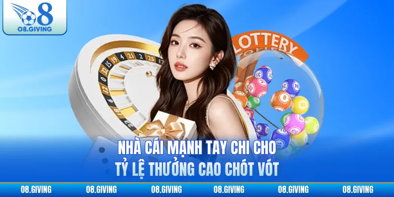 Nhà cái mạnh tay chi cho tỷ lệ thưởng cao chót vót