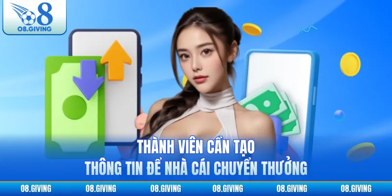 Thành viên cần tạo thông tin để nhà cái chuyển thưởng
